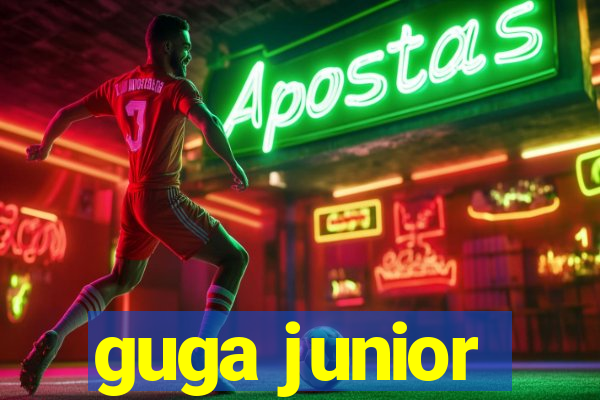 guga junior